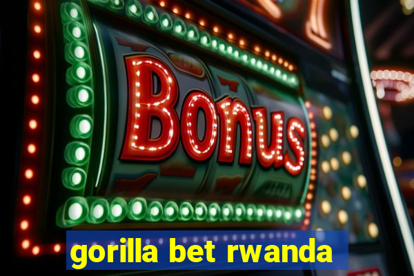 gorilla bet rwanda